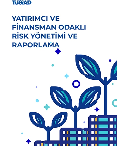 TÜSİAD – Yatırımcı ve Finansman Odaklı Risk Yönetimi ve Raporlama Belgesi